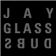 Jay Glass Dubs - Dubs